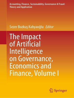 cover image of The Impact of Artificial Intelligence on Governance, Economics and Finance, Volume I